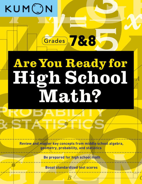 ARE YOU READY FOR HIGH SCHOOL MATH? GRADES 7 & 8 - KUMON